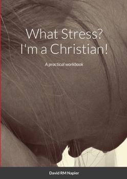 Paperback What Stress? I'm a Christian!: A practical workbook Book