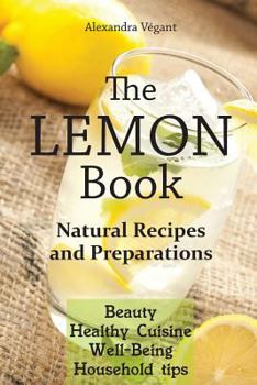 Paperback The Lemon Book: Natural Recipes and Preparations Book