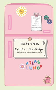 Paperback That's Great, Put it on the Fridge!: A collection of poems and short stories Book