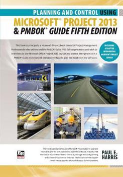 Paperback Planning and Control Using Microsoft Project 2013 and PMBOK Guide Fifth Edition Book