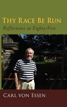 Hardcover Thy Race Be Run: Reflections at Eighty-Five Book