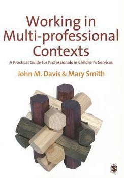 Hardcover Working in Multi-Professional Contexts: A Practical Guide for Professionals in Children&#8242;s Services Book