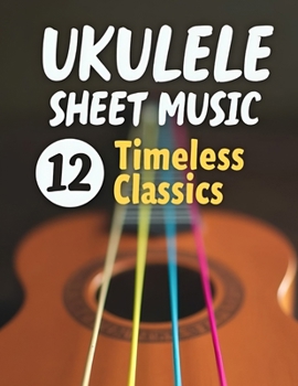 Paperback Ukulele Sheet Music: 12 Classics Book