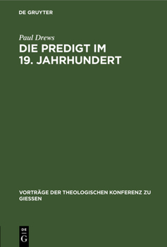 Hardcover Die Predigt Im 19. Jahrhundert: Kritische Bemerkungen Und Praktische Winke [German] Book