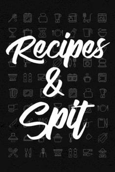 Recipes & Spit: Funny Recipe Journal for your favorite recipes!.: Interesting lined Cookbook Gag Gifts for Cooking and Baking