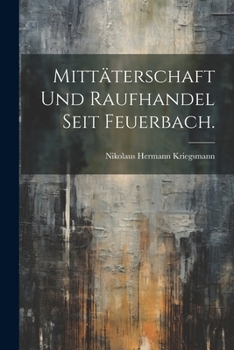 Paperback Mittäterschaft und Raufhandel seit Feuerbach. [German] Book