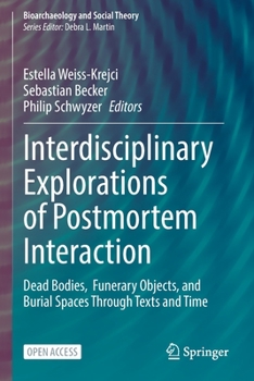 Paperback Interdisciplinary Explorations of Postmortem Interaction: Dead Bodies, Funerary Objects, and Burial Spaces Through Texts and Time Book