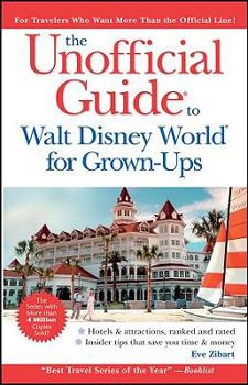 Paperback The Unofficial Guide to Walt Disney World for Grown-Ups Book