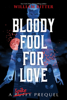 Hardcover Bloody Fool for Love: A Spike Prequel Book