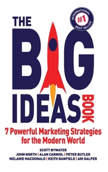 Hardcover The Big Ideas Book: 7 Powerful Marketing Strategies for the Modern World Book