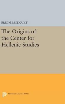 Hardcover The Origins of the Center for Hellenic Studies Book