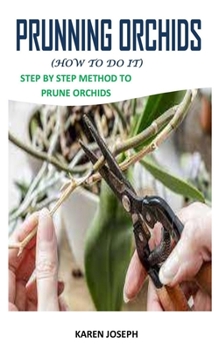 Paperback Prunning Orchids ( How to Do It ): Step By Step Method To Prune Orchids Book