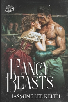 Fancy Beasts: A Gilded Age American Prizefighting Romance (American Underworld)