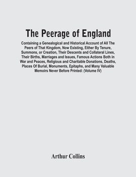 Paperback The Peerage Of England: Containing A Genealogical And Historical Account Of All The Peers Of That Kingdom, Now Existing, Either By Tenure, Sum Book