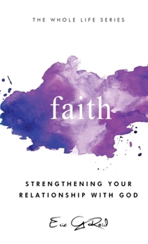 Hardcover Faith: Strengthening Your Relationship With God Book