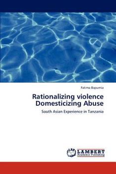 Paperback Rationalizing Violence Domesticizing Abuse Book
