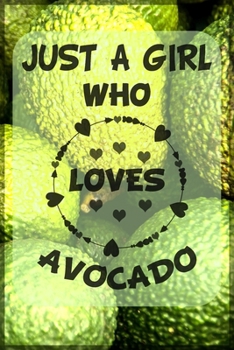 Paperback Just A Girl Who Loves Avocado: A Notebook For Girls Book