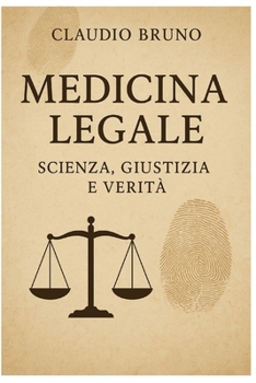 Medicina Legale: Scienza, Giustizia e Verità (Italian Edition)