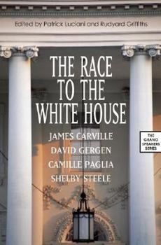 Paperback The Race to the White House: Camille Paglia, Shelby Steele, James Carville, David Gergen (The Grano Speakers Series) Book