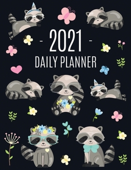 Raccoon Daily Planner 2021: Pretty Organizer for All Your Weekly Appointments - For School, Office, College, Work, or Family Home - With Monthly ... Scheduler Organizer + Funny Forest Animal