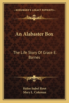 Paperback An Alabaster Box: The Life Story Of Grace E. Barnes Book