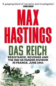 Das Reich: Resistance, Revenge and the 2nd SS Panzer Division in France, June 1944