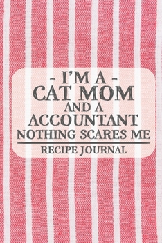 I'm a Mom and a Principal Nothing Scares Me Recipe Book: Blank Recipe Book to Write in for Women, Bartenders, Drink and Alcohol Log, Document all Your ... for Women, Wife, Mom, Aunt (6x9 120 pages)