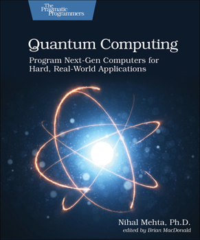 Paperback Quantum Computing: Program Next-Gen Sputers for Hard, Real-World Applications Book
