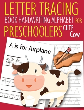 Letter Tracing Book Handwriting Alphabet for Preschoolers Cute Cow: Letter Tracing Book |Practice for Kids | Ages 3+ | Alphabet Writing Practice | ... Workbook | Kindergarten | toddler | Cute Cow