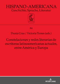 Constelaciones y redes literarias de escritoras latinoamericanas actuales entre América y Europa (Hispano-Americana) (Spanish Edition)