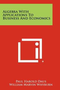 Paperback Algebra With Applications To Business And Economics Book