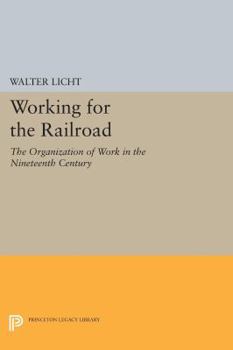 Paperback Working for the Railroad: The Organization of Work in the Nineteenth Century Book