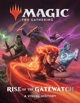 Hardcover Magic: The Gathering: Rise of the Gatewatch: A Visual History Book
