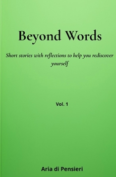 Beyond Words: Short stories with reflections to help you rediscover yourself