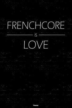Paperback Frenchcore is Love Planner: Frenchcore Music Calendar 2020 - 6 x 9 inch 120 pages gift Book