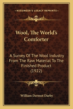 Paperback Wool, The World's Comforter: A Survey Of The Wool Industry From The Raw Material To The Finished Product (1922) Book