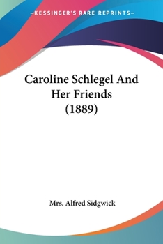 Paperback Caroline Schlegel And Her Friends (1889) Book