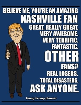 Paperback Funny Trump Planner: Funny Planner for Nashville Fan (Conservative Trump Gift) Book