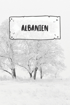 Albanien: Liniertes Reisetagebuch Notizbuch oder Reise Notizheft liniert - Reisen Journal für Männer und Frauen mit Linien (German Edition)