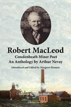 Paperback Robert MacLeod, Cowdenbeath Miner Poet: An Anthology by Arthur Nevay Book