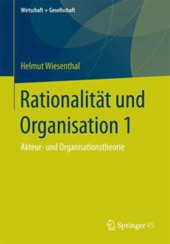 Paperback Rationalität Und Organisation 1: Akteur- Und Organisationstheorie [German] Book