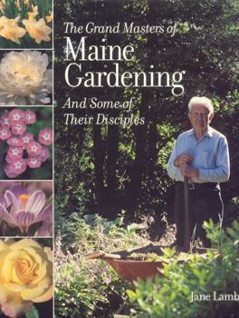 Hardcover The Grand Masters of Maine Gardening: And Some of Their Disciples Book
