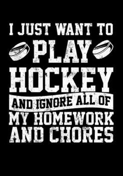 Paperback Hockey Season Game Statistics Log Book I Just Want To Play Hockey And Ignore All Of My Homework And Chores: Kids Hockey Analytics For Boys & Girls (De Book