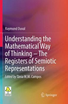 Paperback Understanding the Mathematical Way of Thinking - The Registers of Semiotic Representations Book