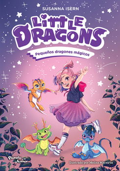 Little Dragons 1. Pequeños dragones mágicos / Little Dragons 1. Magical Little Dragons (Spanish Edition)