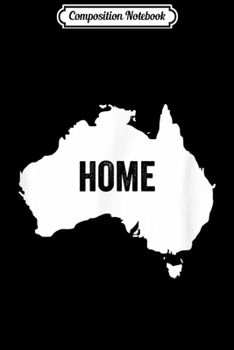 Paperback Composition Notebook: Australia Home Australian Map Home Country Pride Journal/Notebook Blank Lined Ruled 6x9 100 Pages Book