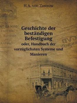Paperback Geschichte der best?ndigen Befestigung oder, Handbuch der vorz?glichsten Systeme und Manieren [German] Book