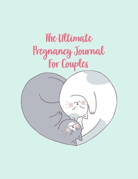 Paperback The Ultimate Pregnancy Journal For Couples: A Notebook Journal For The Expectant Parents Book