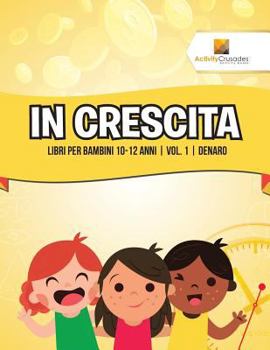 Paperback In Crescita: Libri Per Bambini 10-12 Anni Vol. 1 Denaro [Italian] Book