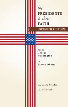 Paperback The Presidents & Their Faith: From George Washington to Barack Obama Book